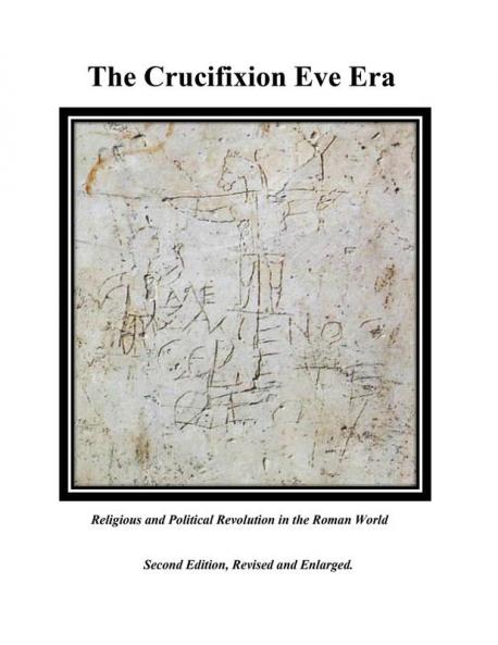 The Crucifixion Eve Era - Second Edition Revised and Enlarged