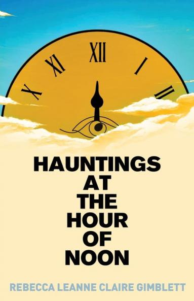 Hauntings at the Hour of Noon
