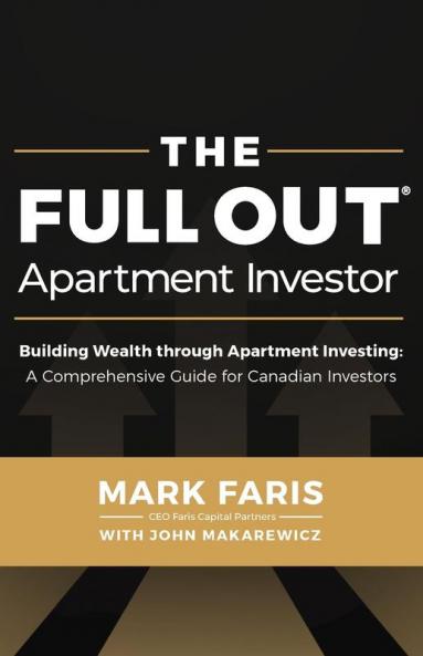 The Full Out ® Apartment Investor: A Comprehensive Guide For Canadian Investors
