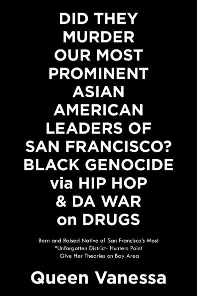 Did They Murder Our Most Prominent Asian American Leaders of San Francisco?  Black Genocide Via Hip Hop & Da War on Drugs