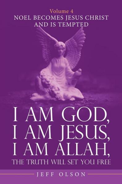 I Am God I Am Jesus I Am Allah the Truth Will Set You Free. Volume 4