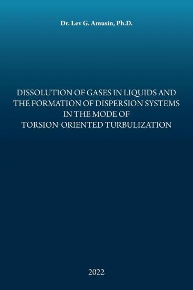 Dissolution of Gases in Liquids and the Formation of Dispersion Systems in the Mode of Torsion-Oriented Turbulization