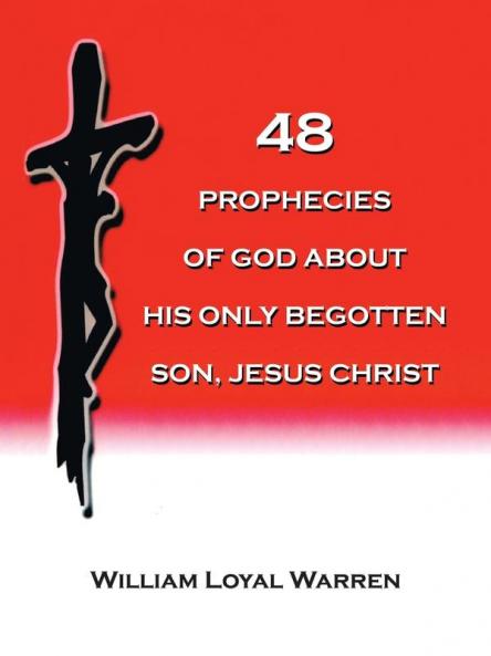 48 PROPHECIES OF GOD ABOUT HIS ONLY BEGOTTEN SON JESUS CHRIST