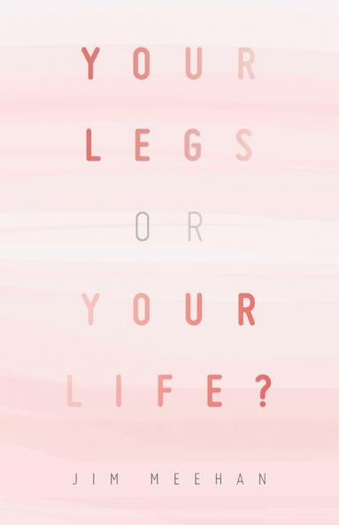 YOUR LEGS OR YOUR LIFE?