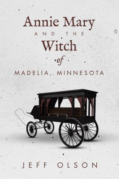 Annie Mary and the Witch of Madelia Minnesota