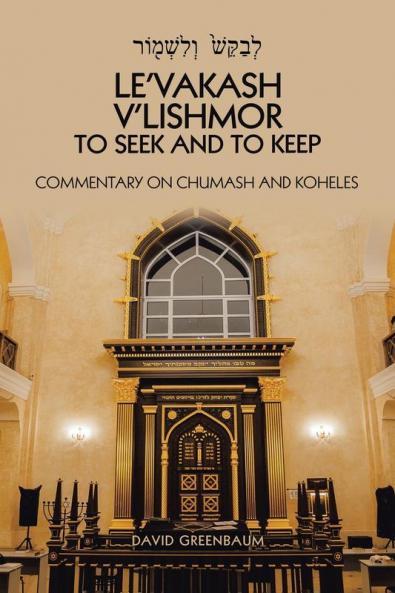 Le'Vakash V'Lishmor to Seek and to Keep
