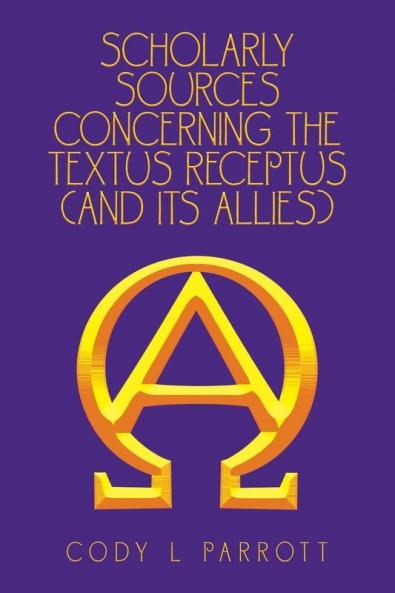 Scholarly Sources Concerning the  Textus Receptus  (And Its Allies)