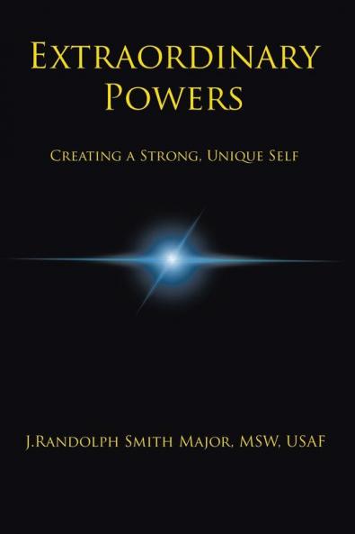 Extraordinary Powers: Creating a Strong Unique Self