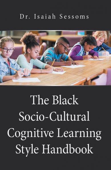 The Black Socio-Cultural Cognitive Learning Style Handbook