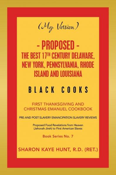 (My Version) -   Proposed - the Best 17Th Century Delaware New York Pennsylvania Rhode Island and Louisiana Black Cooks