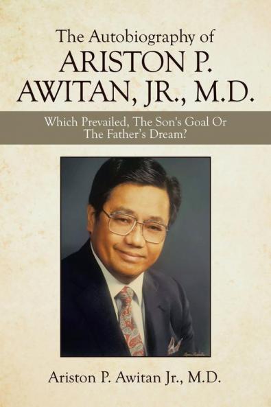 The Autobiography of Ariston P. Awitan Jr. M.D.