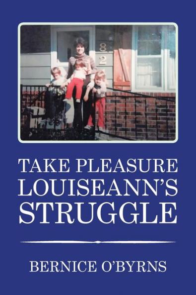 TAKE PLEASURE LOUISEANN'S STRUGGLE