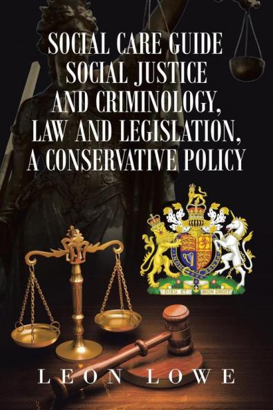 Social Care Guide Social Justice and Criminology Law and Legislation a Conservative Policy
