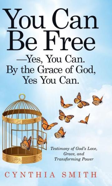You Can Be Free-Yes You Can. by the Grace of God Yes You Can.