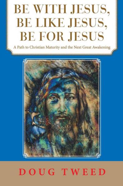 Be with Jesus Be Like Jesus Be for Jesus