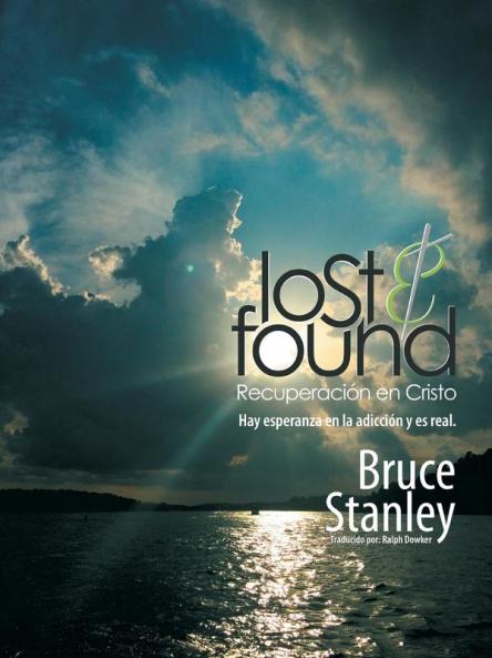 Lost & Found Recuperación En Cristo: Hay Esperanza En La Adicción Y Es Real. (Spanish Edition)