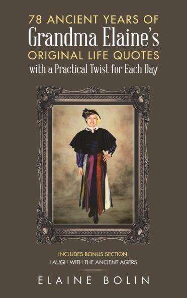 78 Ancient Years of Grandma Elaine's  Original Life Quotes