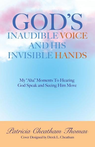 God's Inaudible Voice and His Invisible Hands