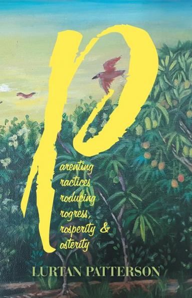 Parenting Practices Producing Progress Prosperity & Posterity