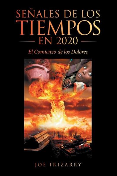 Señales De Los Tiempos En 2020: El Comienzo De Los Dolores (Spanish Edition)