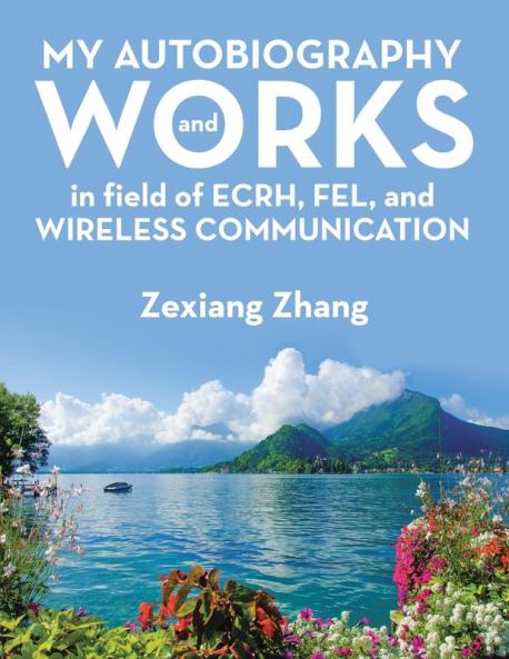 My Autobiography and Works in Ecrh Fel and Wireless Communication