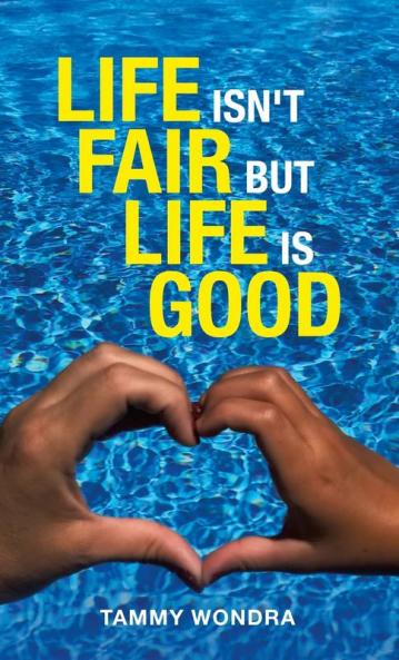 Life Isn't Fair but Life Is Good