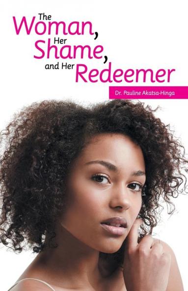The Woman Her Shame and Her Redeemer