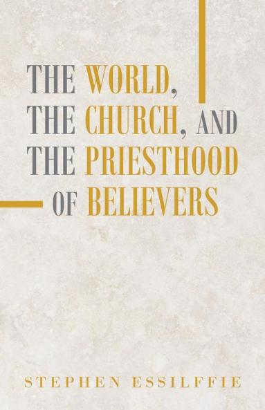 The World the Church and the Priesthood of Believers