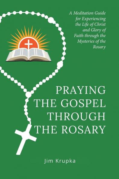 Praying the Gospel Through the Rosary