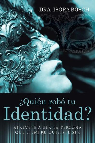 ¿Quién robó tu identidad?: Atrévete a ser la persona que siempre quisiste ser (Spanish Edition)