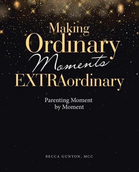 Making Ordinary Moments Extraordinary