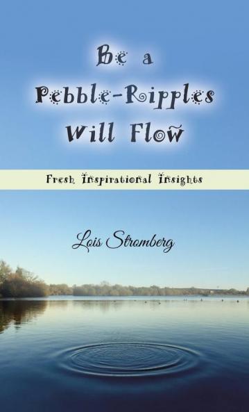 Be a Pebble-Ripples Will Flow