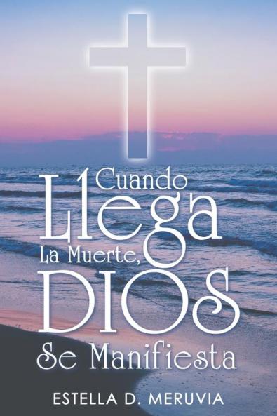 Cuando Llega La Muerte Dios Se Manifiesta