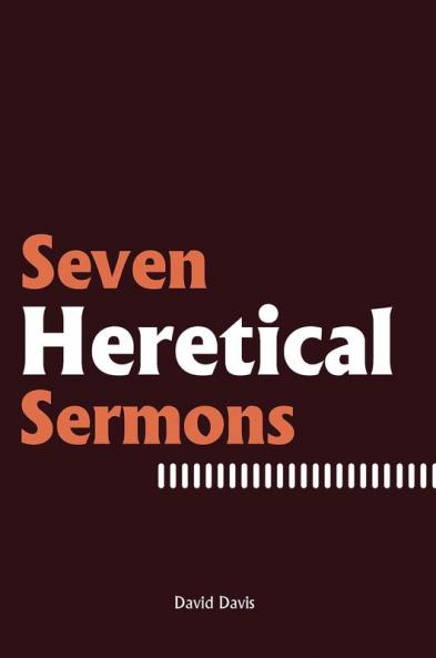 Seven Heretical Sermons