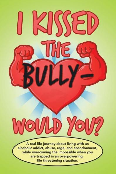 I Kissed the Bully - Would You?