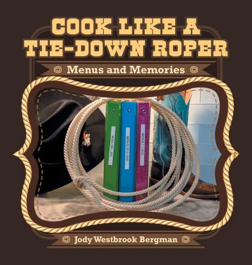 Cook Like a Tie-Down Roper: Menus and Memories