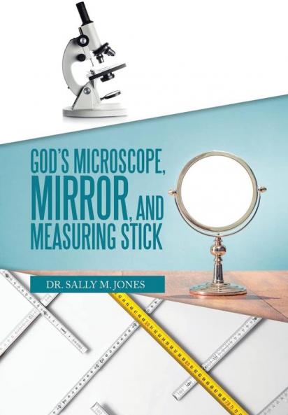 God's Microscope Mirror and Measuring Stick