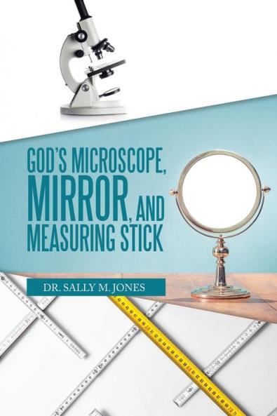 God's Microscope Mirror and Measuring Stick