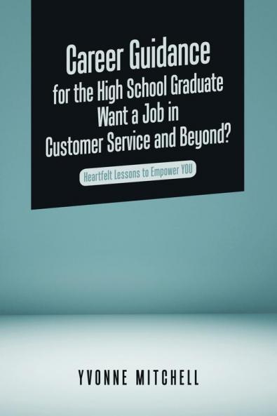 Career Guidance for the High School Graduate   Want a Job in Customer Service and Beyond?