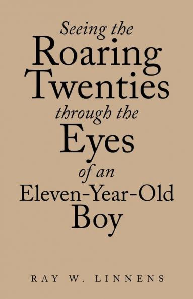 Seeing the Roaring Twenties Through the Eyes of an Eleven-Year-Old Boy