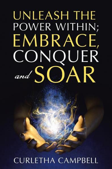 Unleash the Power Within; Embrace Conquer and Soar