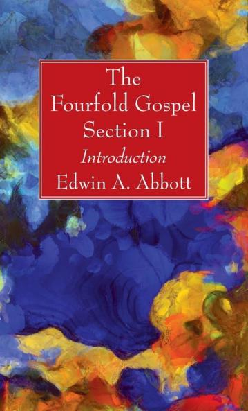 The Fourfold Gospel; Section I: Introduction