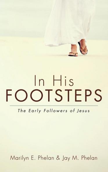 In His Footsteps: The Early Followers of Jesus