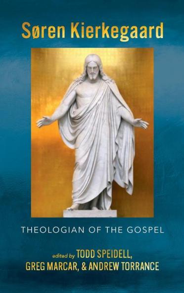 Soren Kierkegaard: Theologian of the Gospel