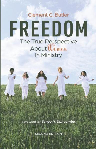 Freedom Second Edition: The True Perspective about Women in Ministry