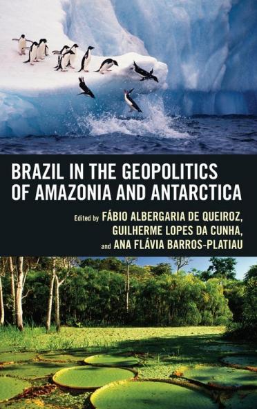 Brazil in the Geopolitics of Amazonia and Antarctica