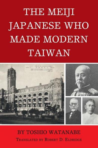 Meiji Japanese Who Made Modern Taiwan