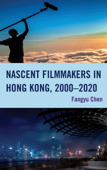 Nascent Filmmakers in Hong Kong 2000-2020