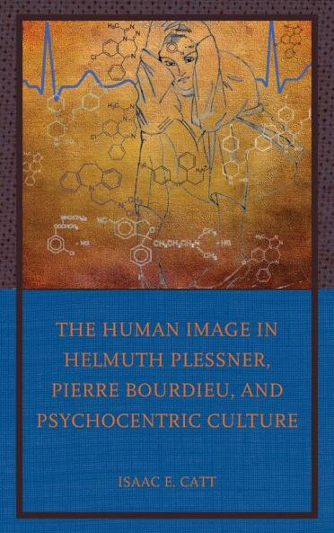 Human Image in Helmuth Plessner Pierre Bourdieu and Psychocentric Culture