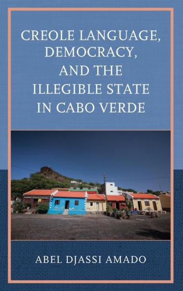 Creole Language Democracy and the Illegible State in Cabo Verde